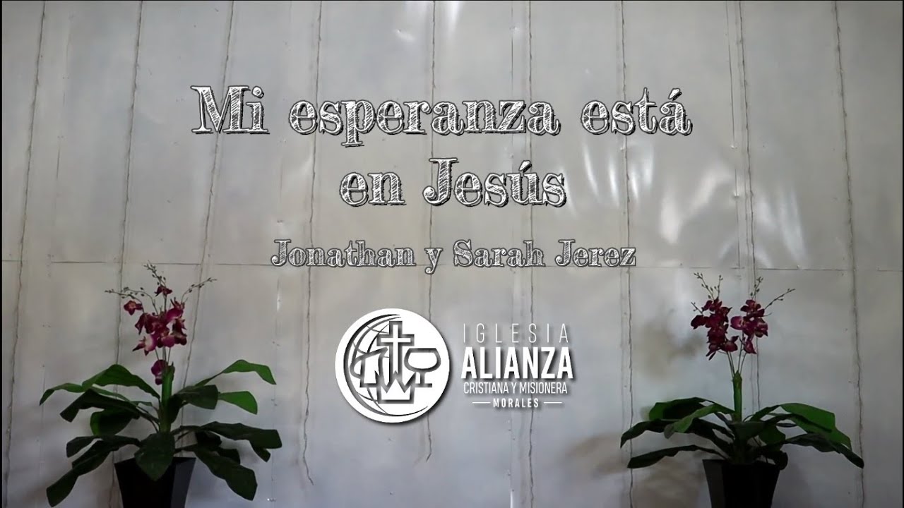 Mi esperanza está en Jesús (La IBI) - Alianza Cristiana y Misionera - Morales - Perú