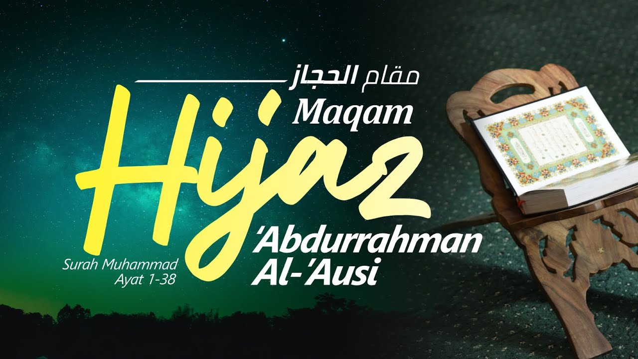 Maqam Hijaz - Surah Muhammad Ayat 1-38 oleh 'Abdurrahman Al-'Ausi