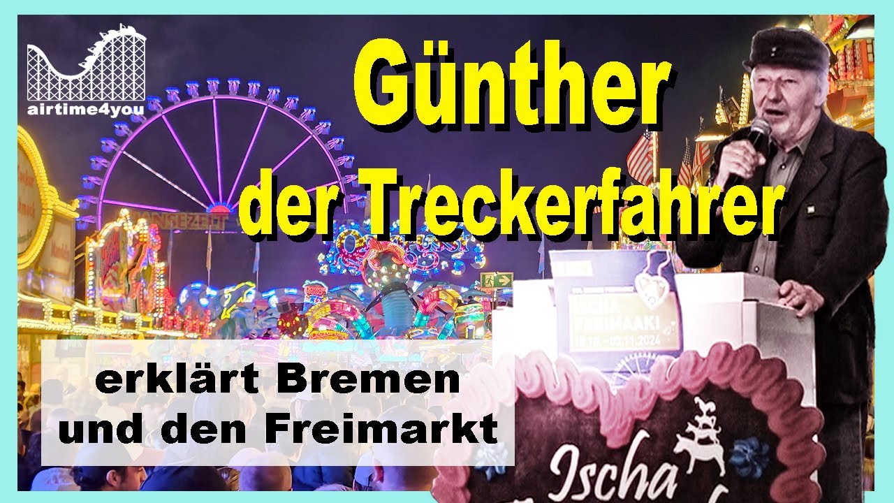 GÜNTHER DER TRECKERFAHRER erklärt BREMEN und den FREIMARKT - Eröffnung am 18.10.2024