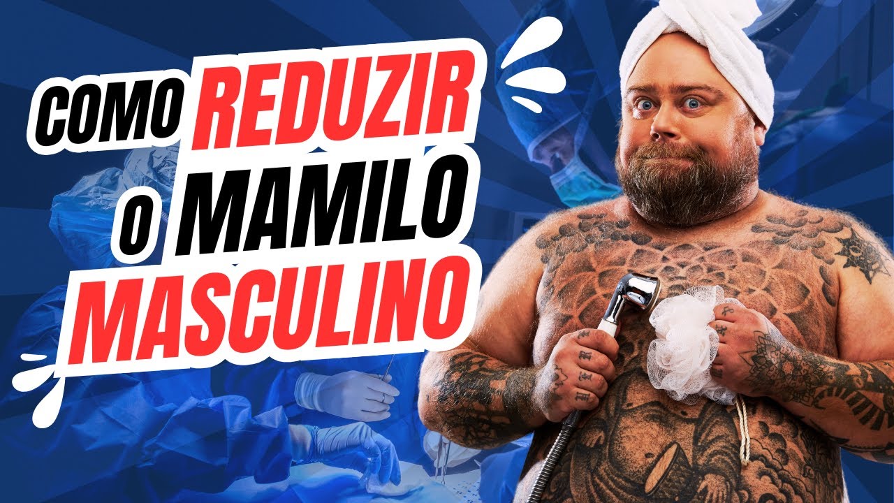 ATENÇÃO HOMENS: Entenda a REDUÇÃO do MAMILO Masculino e as OPÇÕES de TRATAMENTO!