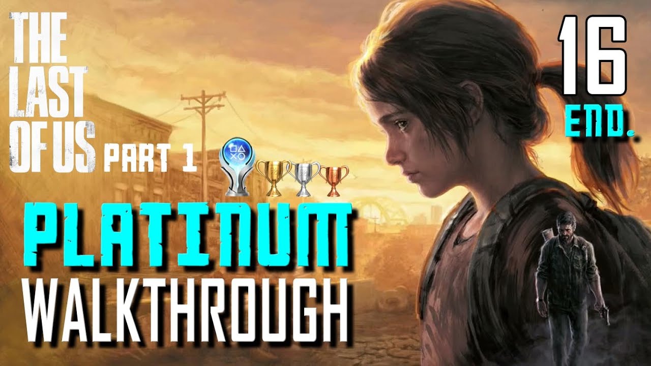 The Last of Us Part 1 Remake - Platinum Walkthrough 16/16 - Full Game Trophy Guide