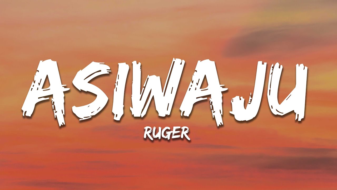 Ruger - Asiwaju (Lyrics)