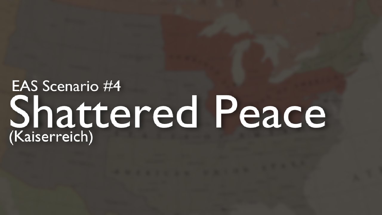 EAS Scenario #4 - Shattered Peace (Kaiserreich)