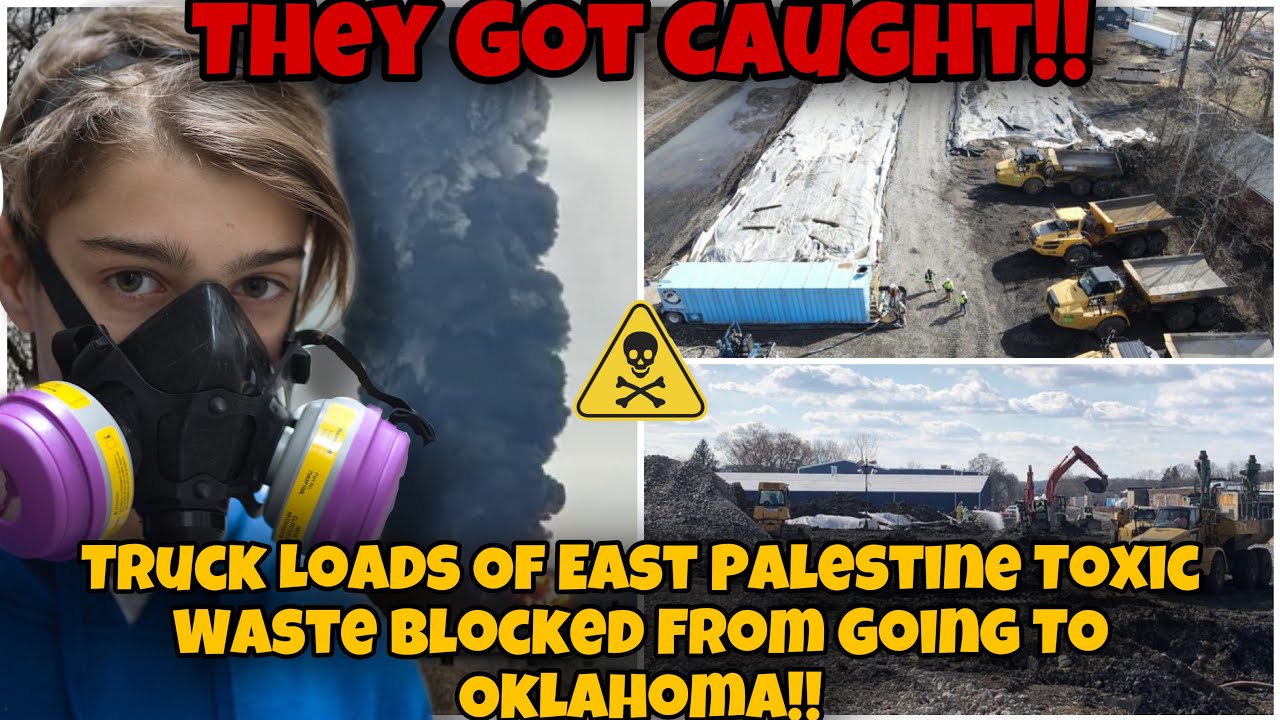 CAUGHT! Tons Of Toxic Waste From Ohio Train Derailment Blocked From Being Dumped In Oklahoma !!!