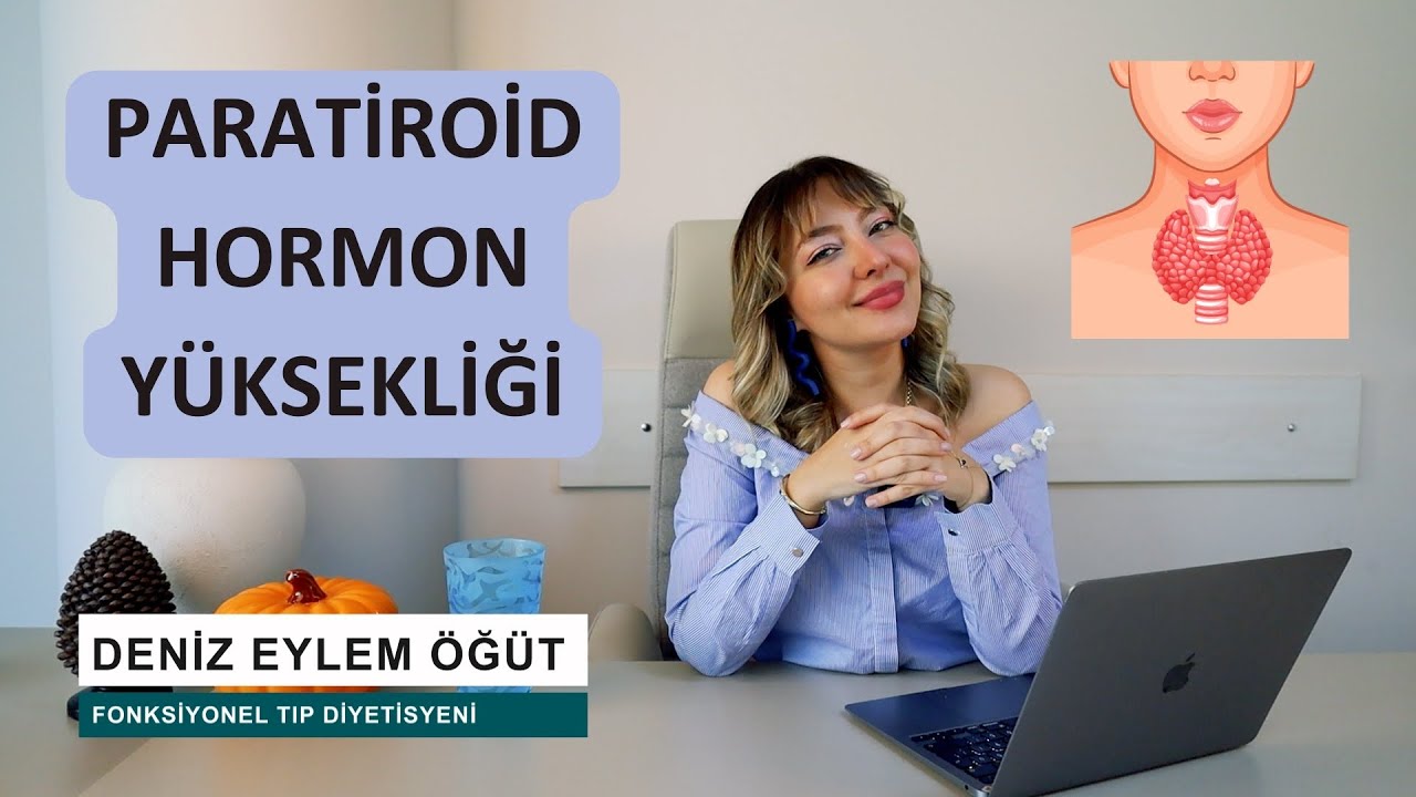 Parathormon (PTH) Yüksekliği Neyi İşaret Eder? | Paratiroid Hormonu - Deniz Eylem Öğüt