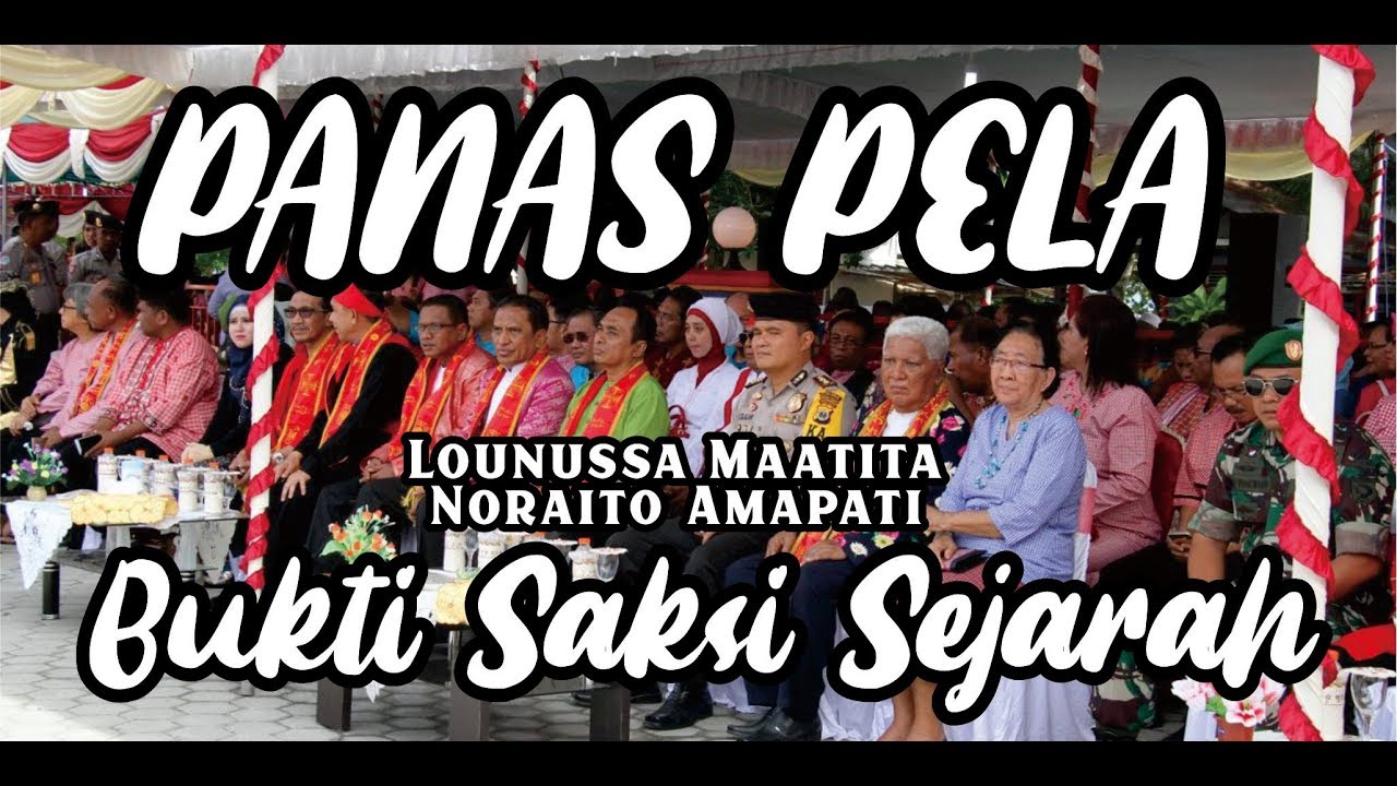 PANAS PELA I Lounussa Maatita-Noraito Amapati I BUKTI SAKSI SEJARAH_MALUKU