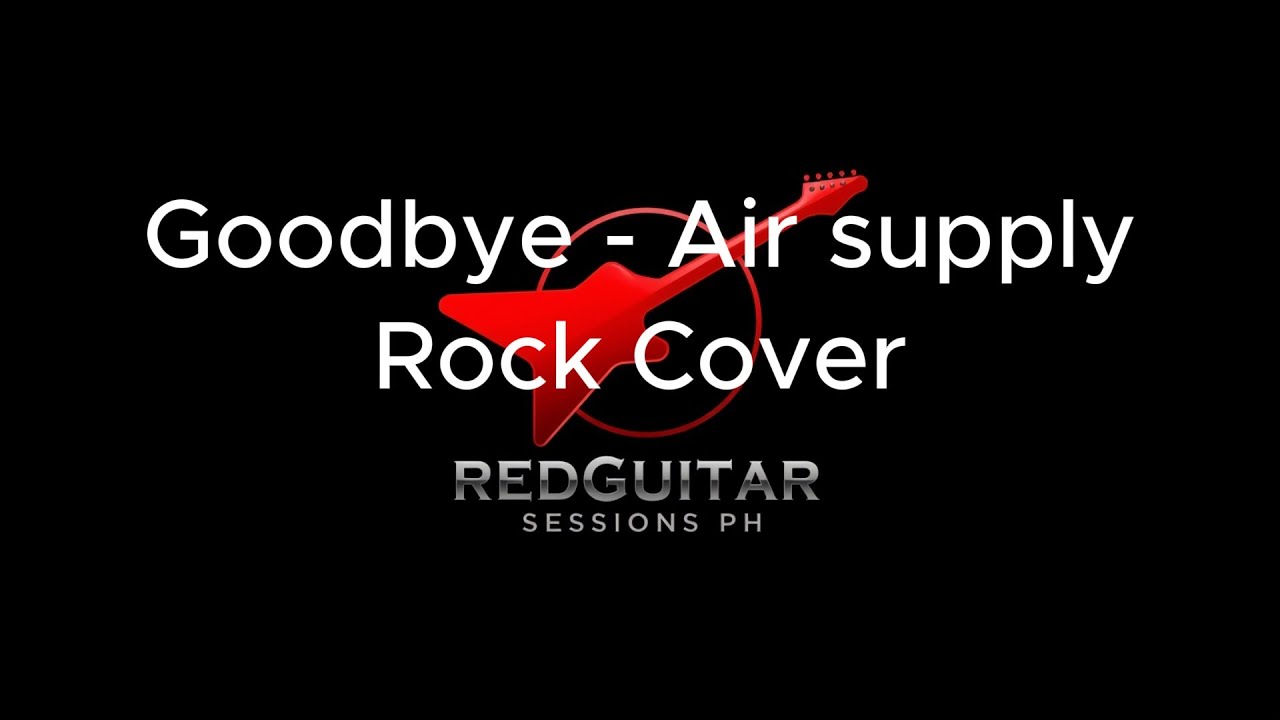 Goodbye - Air Supply | Rock Cover | RedGuitar Sessions PH
