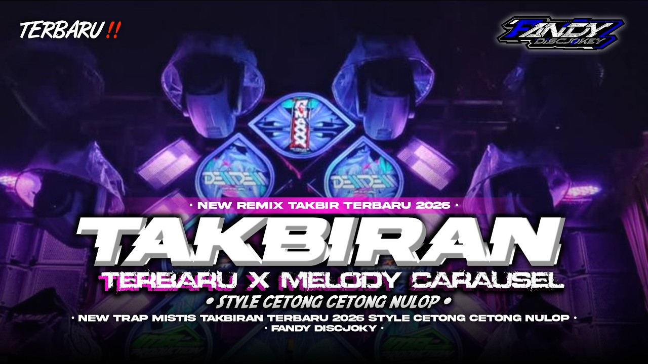DJ TAKBIRAN MELODY CARAUSEL TRAP SELOW NGALEM NULUP VIRAL TIK TOK FANDY DISCJOKEY