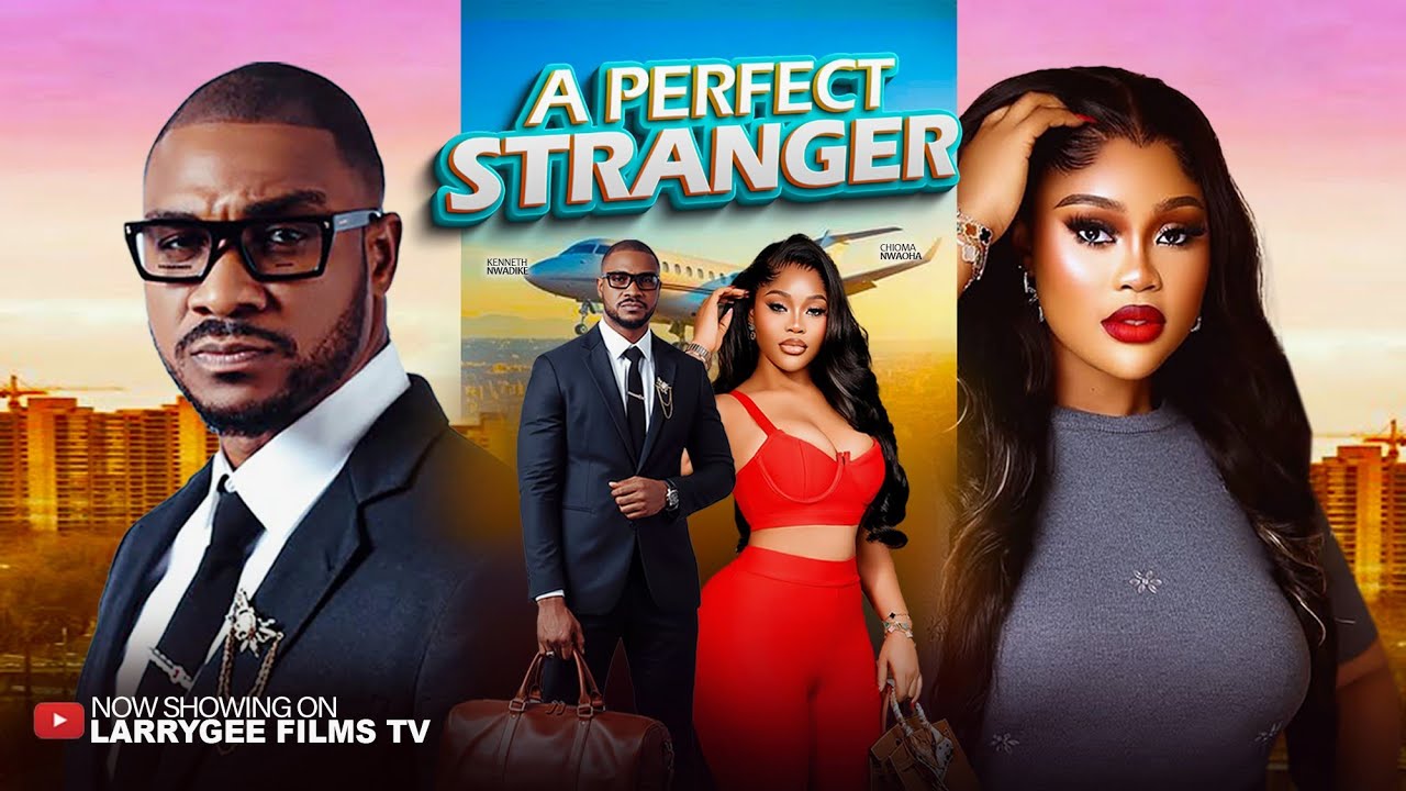A Perfect Stranger - Chioma Nwaoha, Kenneth Nwadike 2026 trending nollywood full movies
