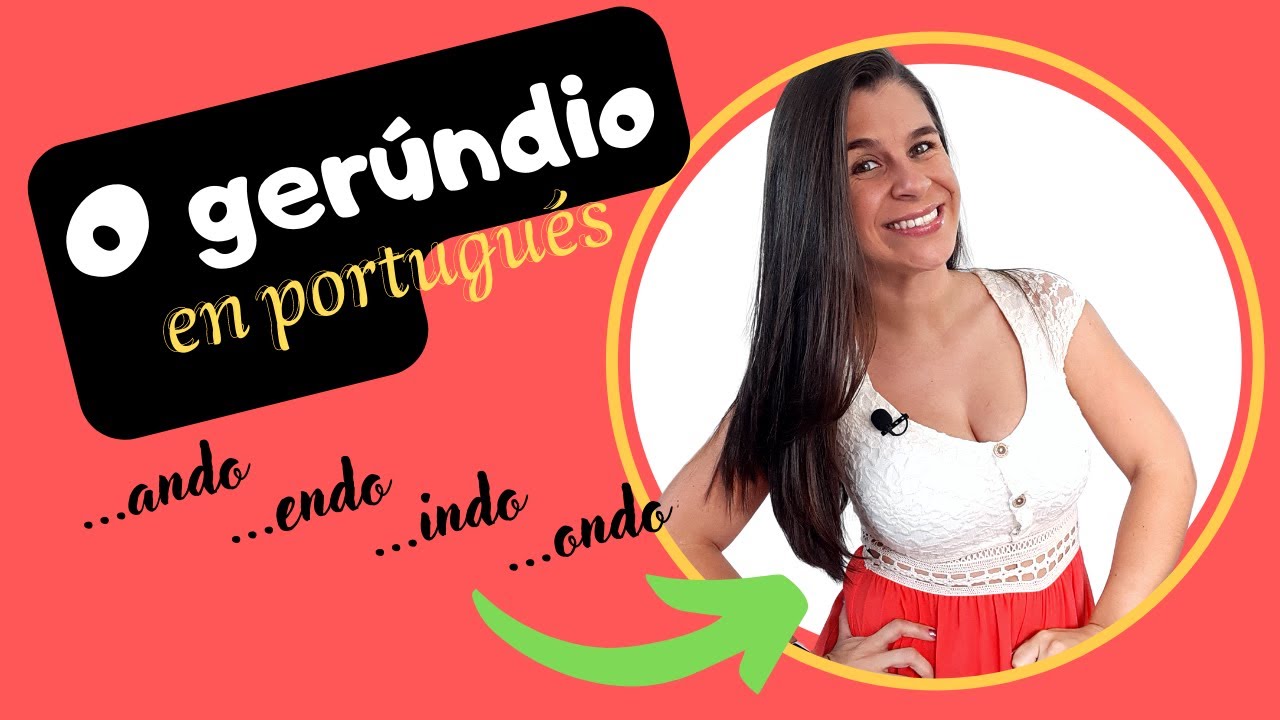 El gerundio en portugués (...ando / ...endo / ...indo / ...ondo)