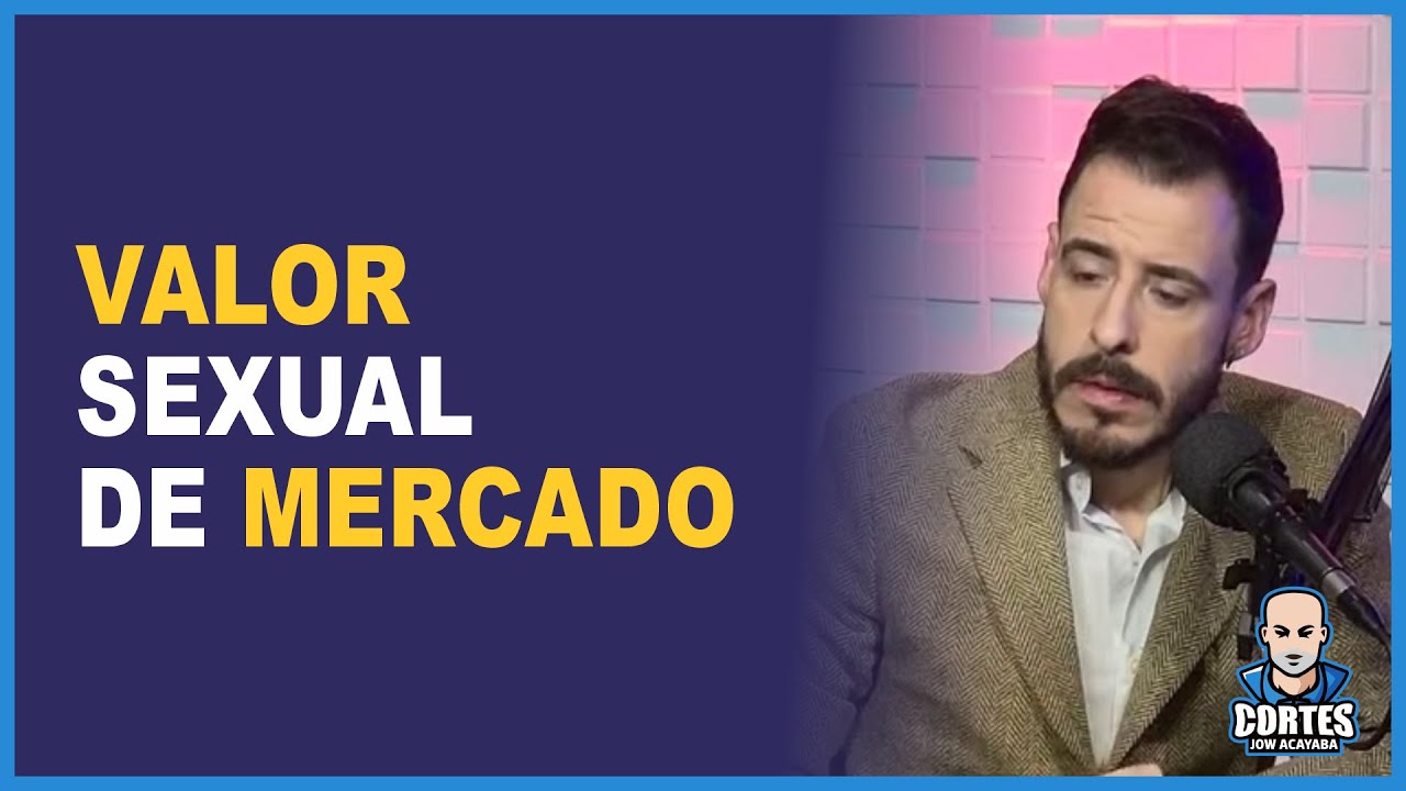 VALOR SEXUAL DE MERCADO (Luiz Cavalcanti e Thiago Schutz) - CORTES JOW ACAYABA