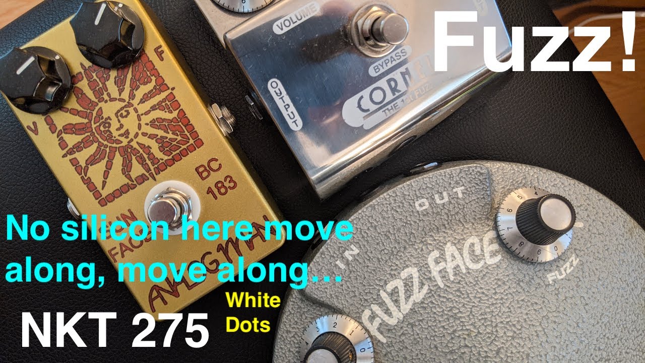 Analogman FF and Cornell The 1st Fuzz-NKT 275s!!!