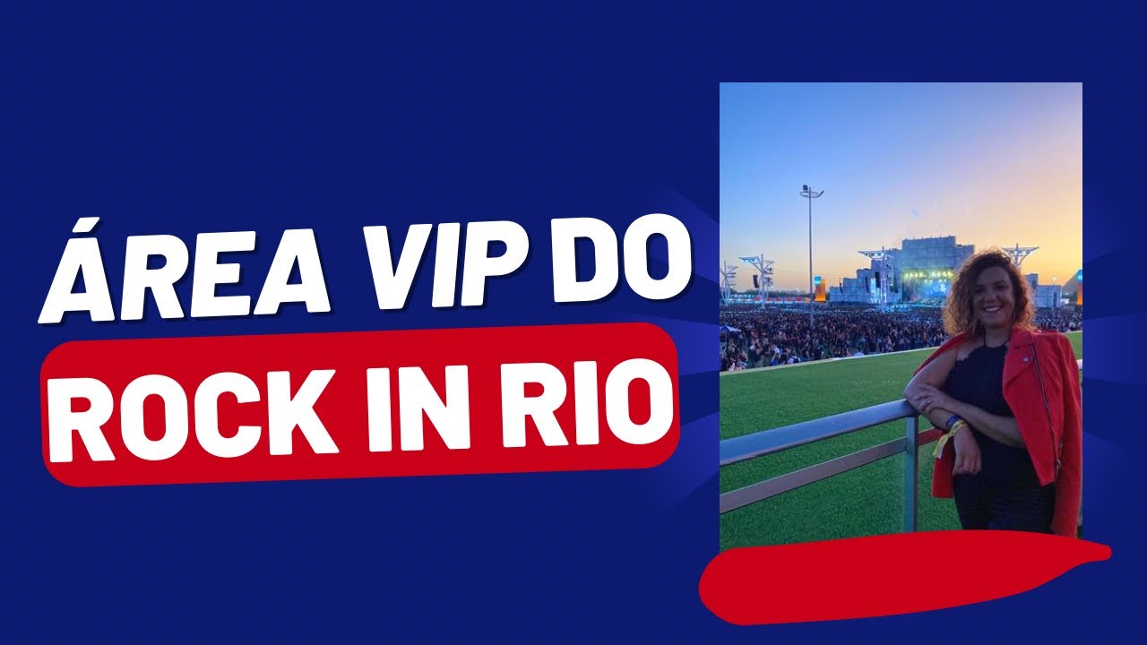 Como é a Área VIP do Rock in Rio!