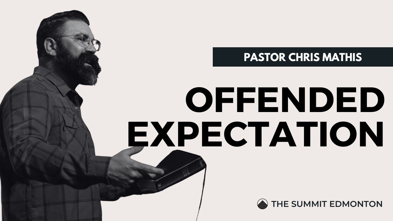 Pastor Chris Mathis | Offended Expectation