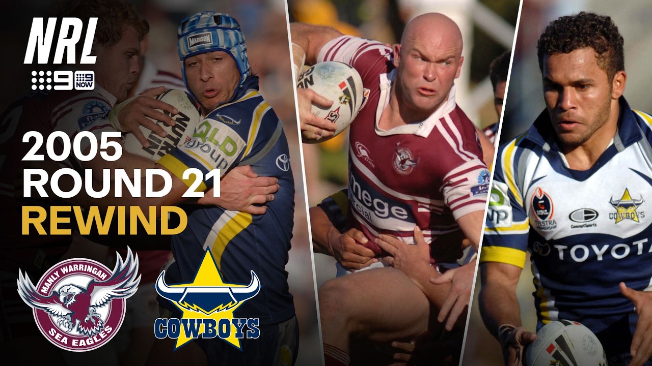 REWIND: Sea Eagles vs Cowboys Highlights (Round 21, 2005) | NRL on Nine