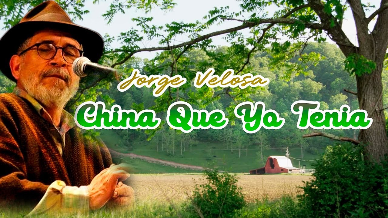 La China Que Yo Tenía - Jorge Velosa | Música Carranguera Colombiana | Video Letra Oficial