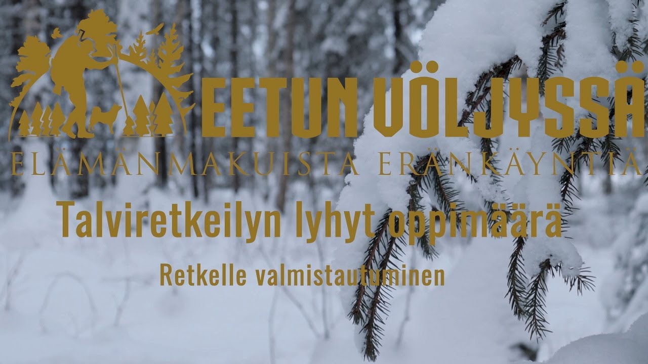 Talviretkeilyn lyhyt oppim&auml;&auml;r&auml; osa 1 Retkelle valmistautuminen