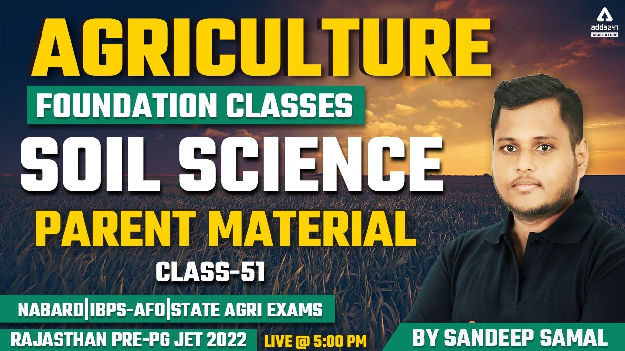 Agriculture Foundation Classes | SOIL SCIENCE #51 | Parent Material | Rajasthan Pre PG