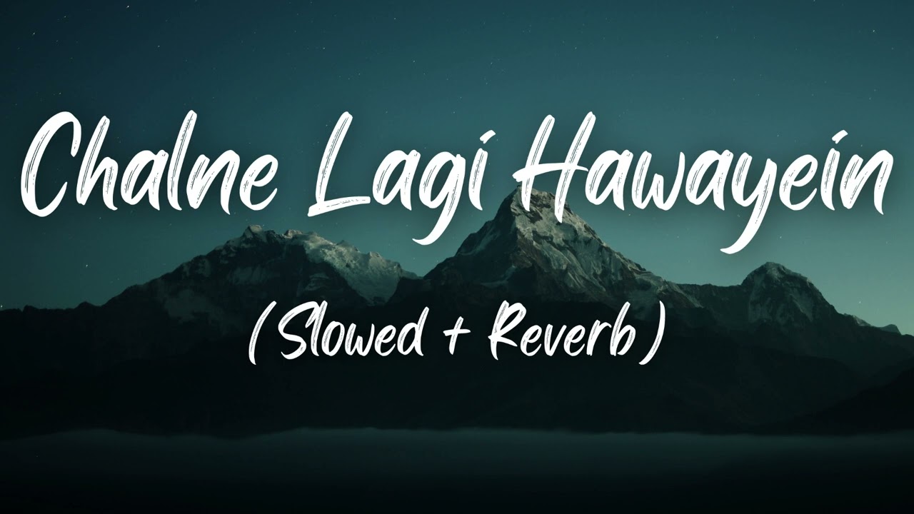 CHALNE LAGI HAWAYEIN - BY ABHIJEET (Slowed + Reverb)
