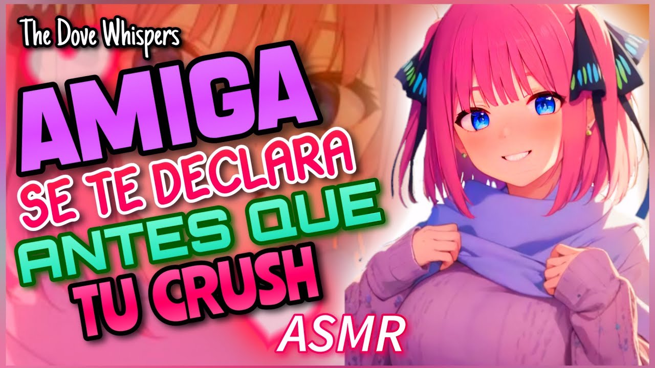 Llegaré antes💕 ~AMIGA se te DECLARA antes que tu CRUSH~ ASMR Roleplay Anime