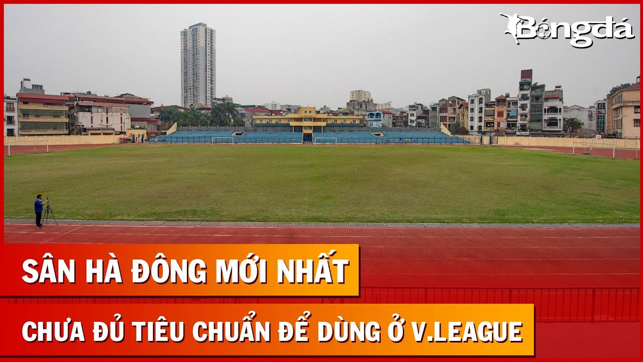 Vì sao sân Hà Đông chưa thể sử dụng ở V.League | Hà Nội, Công an Hà Nội, Thể Công Viettel đi đâu?