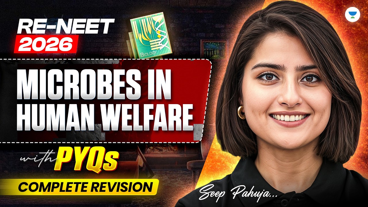 RE-NEET 2026: Microbes in Human Welfare | With PYQ's | Complete Revision | Seep Pahuja