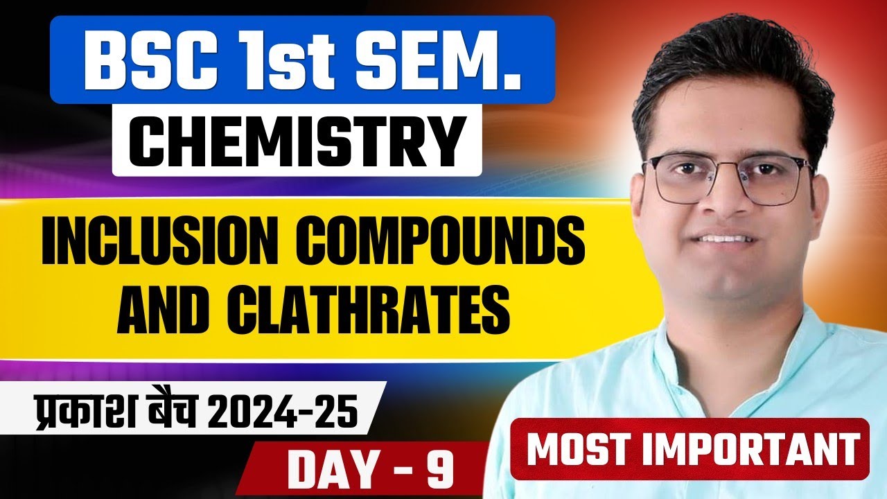 Inclusion Compounds and Clathrates!Day-9!B.Sc 1st Semester Chemistry!Be DKDian