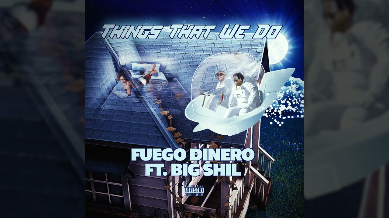 FUEGO DINERO FT BIG SHIL -THE THINGS THAT WE DO