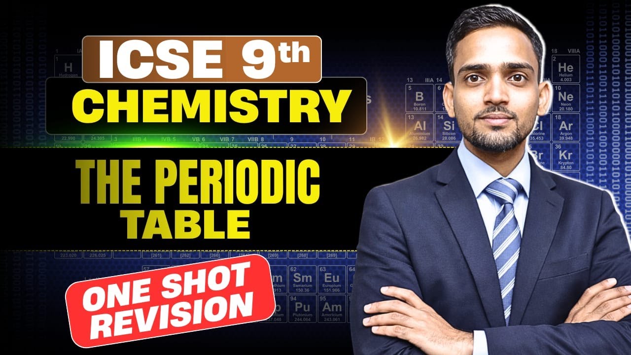 ICSE 9 Chemistry – The Periodic Table | Full Chapter One Shot 