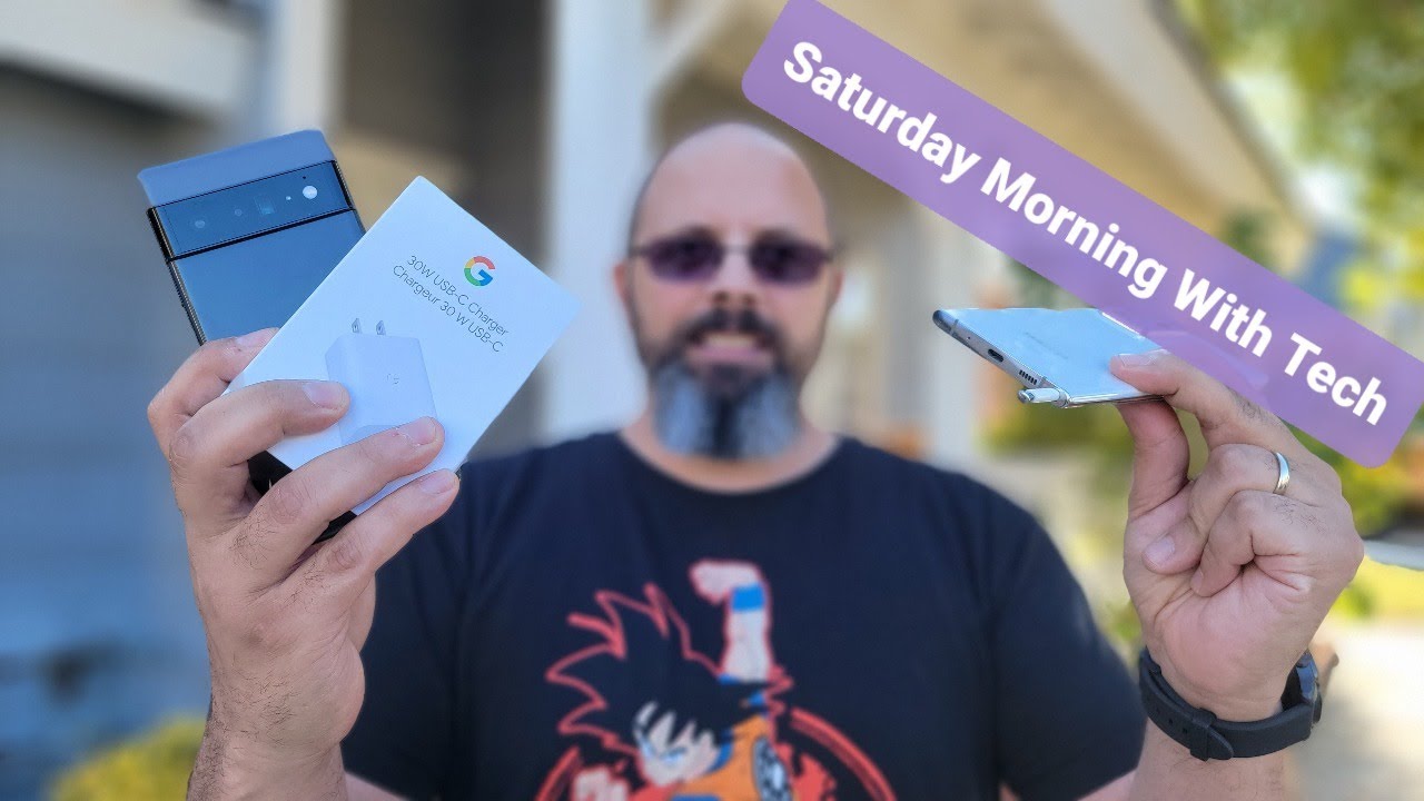 Saturday Morning With Tech ep 95 - Did Samsung Just Kill Note 22 With S22 Ultra, Pixel 6 30W Charger