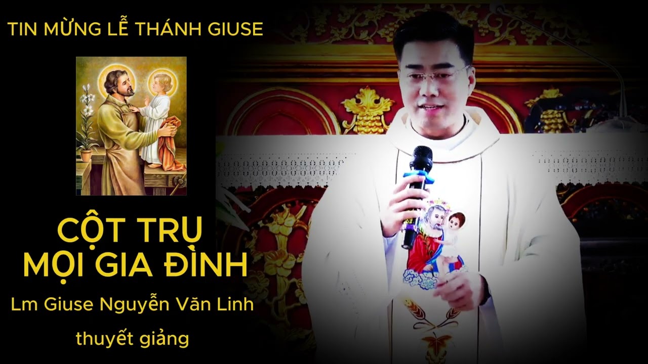Tin mừng Lễ Thánh Giuse - do cha Giuse Nguyễn Văn Linh thuyết giảng