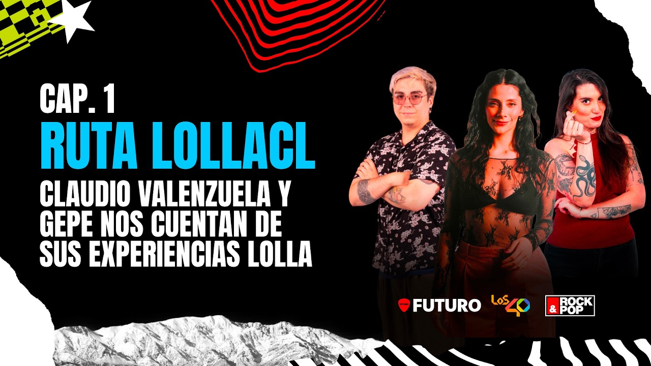 Ruta Lolla 2026 junto a Los 40, Futuro y Rock and Pop | Capítulo 1: Gepe y Claudio Valenzuela