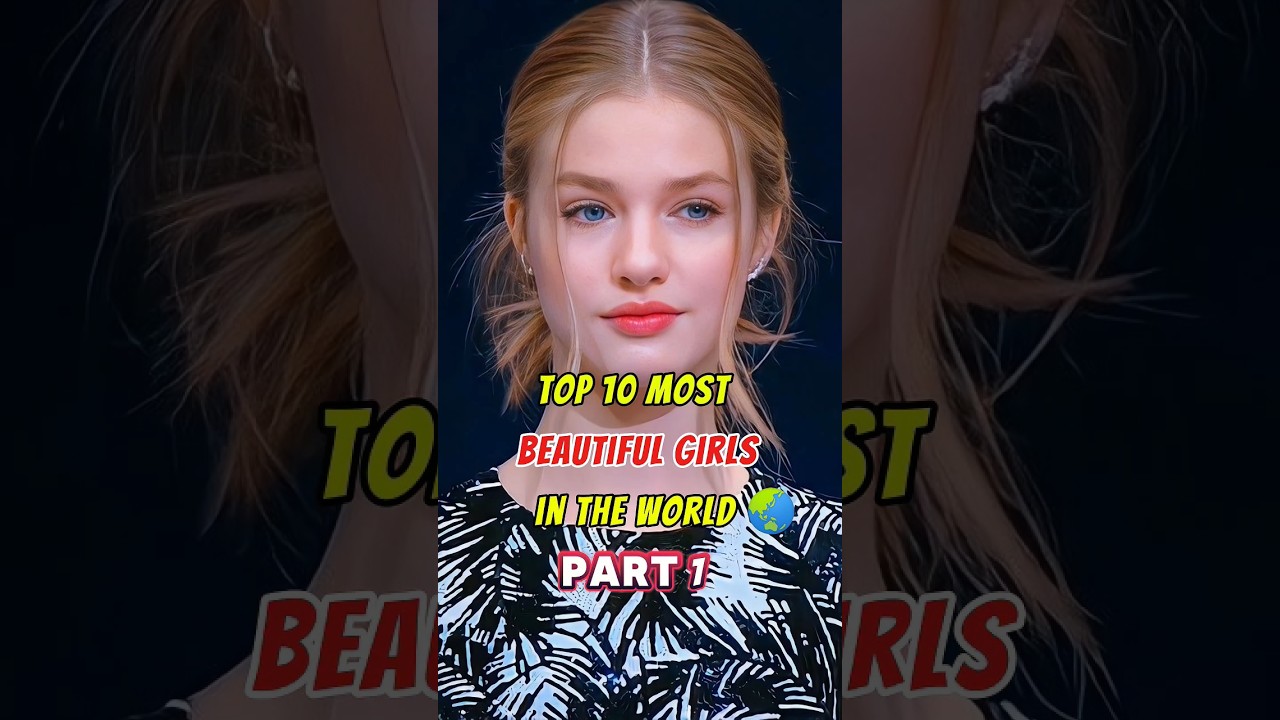 Top 10 Most Beautiful Girls in the world🌍 #shorts #girls