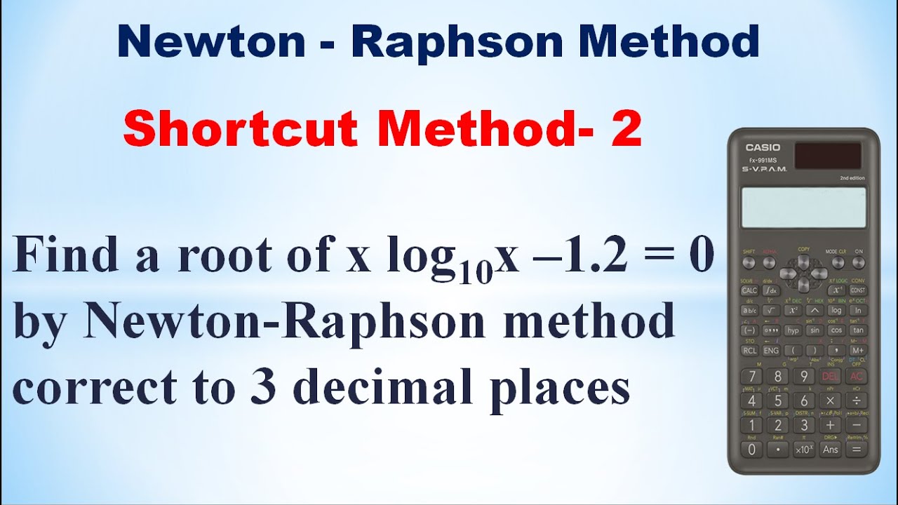 SNM | MA3251|Unit 3|Newton Raphson method |Easy method using calculator|Find a root of xlog10x-1.2=0