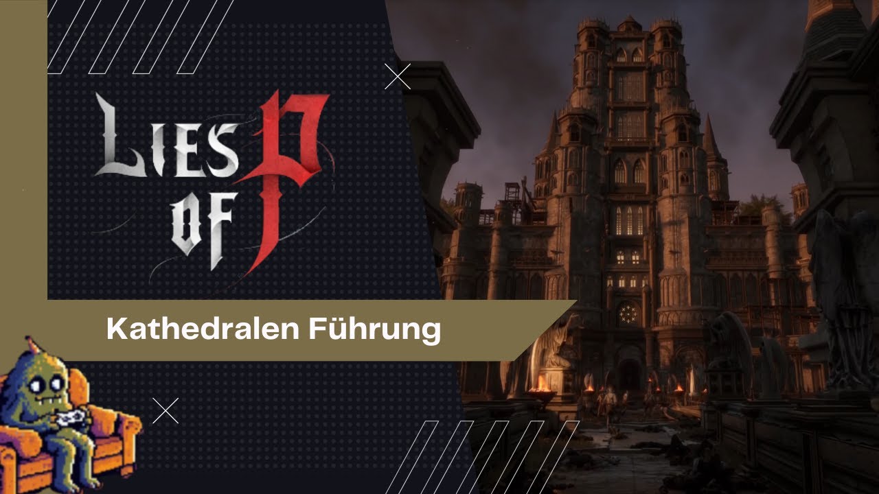 KATHEDRALEN F&Uuml;HRUNG Lies Of P Playthrough