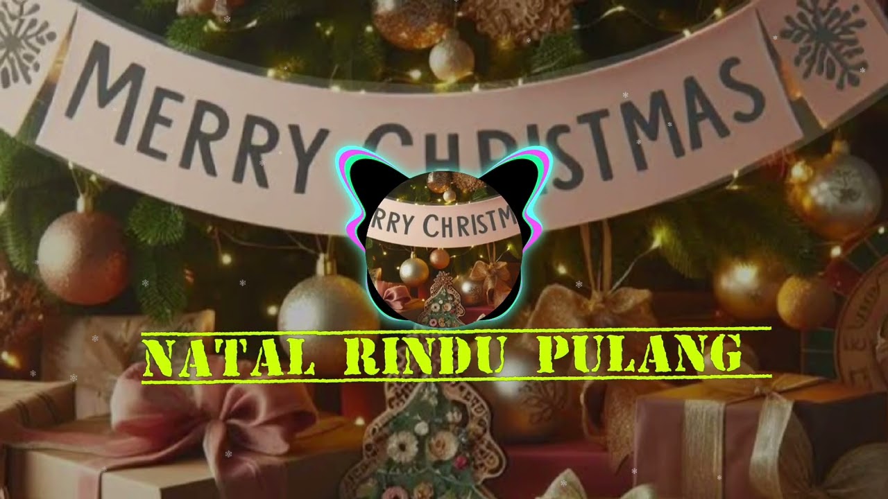 🎵NATAL RINDU PULANG 