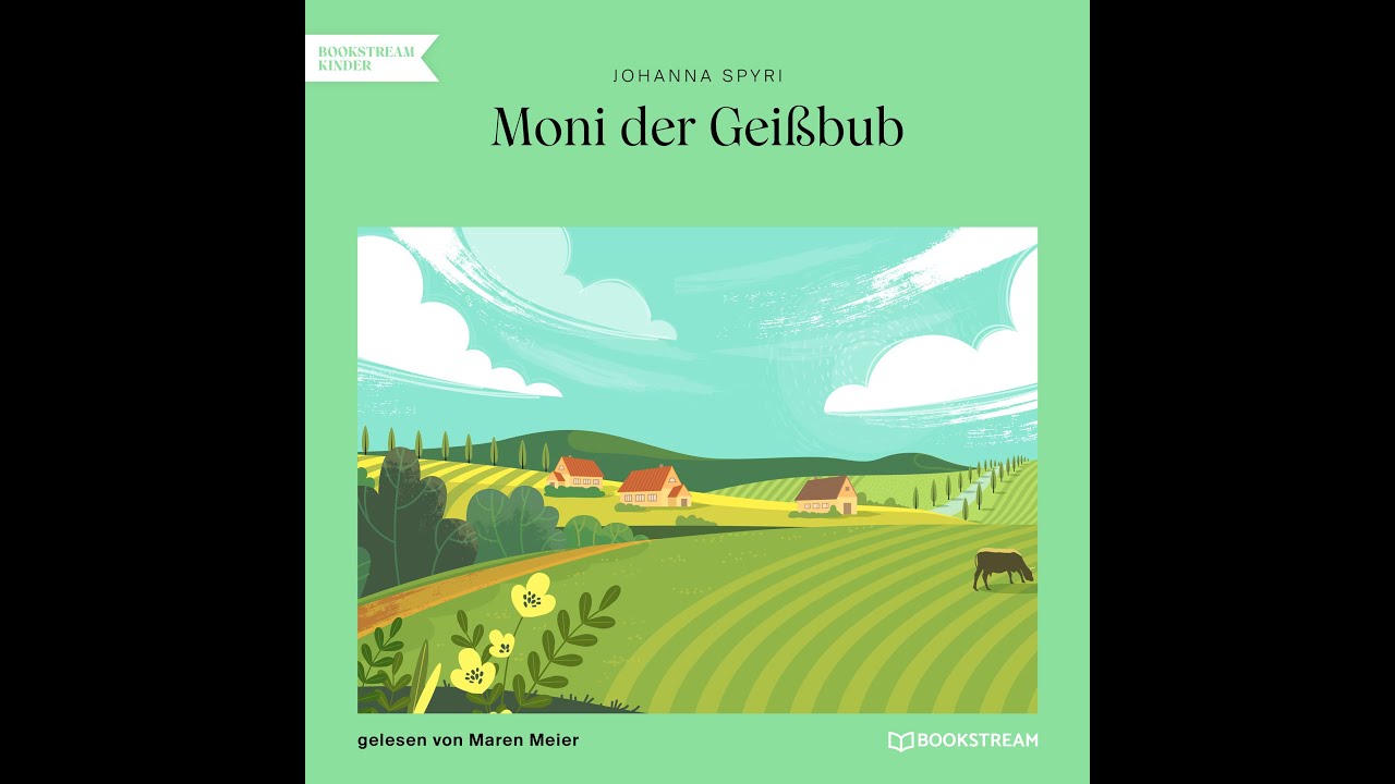 Moni der Geißbub – Johanna Spyri (Kindererzählungen | Komplettes Hörbuch)