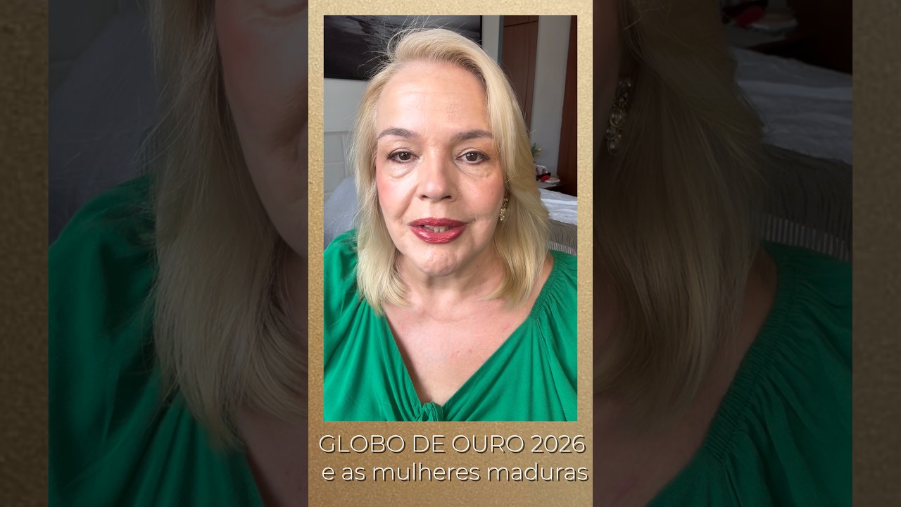 GLOBO DE OURO 2026  E AS MULHERES MADURAS 