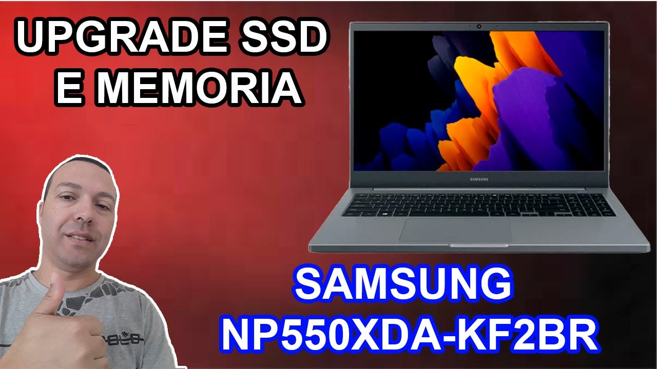 UPGRADE SSD E MEMORIA SAMSUNG NP550XDA-KF2BR