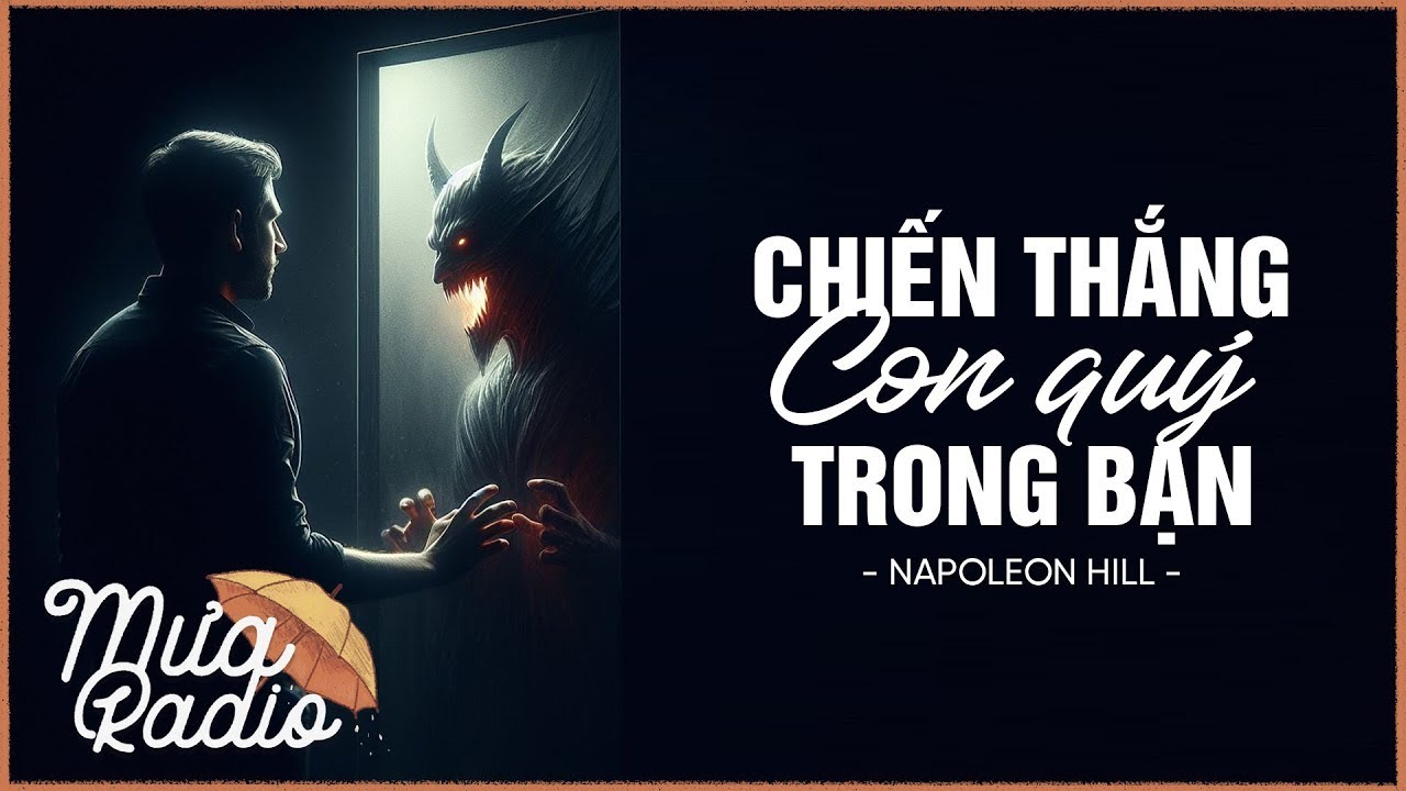 CHIẾN THẮNG CON QUỶ TRONG BẠN (DỊCH ĐỘC QUYỀN: QUỐC ĐẠI) - NAPOLEON HILL - MƯA RADIO