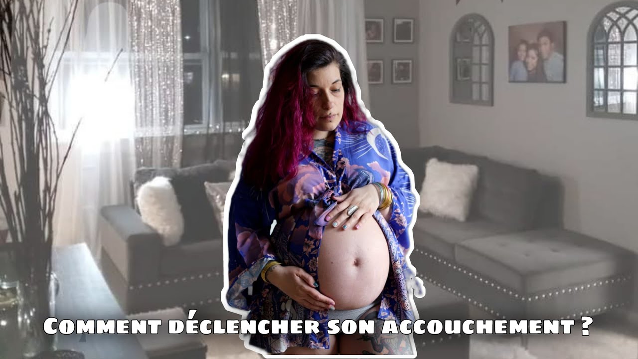 [ACCOUCHEMENT] Déclencher son accouchement naturellement