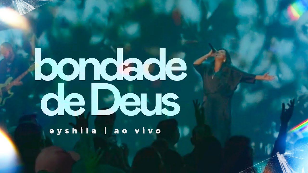 Bondade De Deus - Eyshila (Ao Vivo na Lagoinha Orlando)