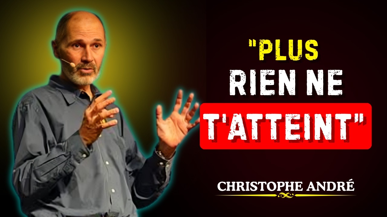 8 secrets psychologiques pour que rien ne vous affecte (force émotionnelle) | Christophe André