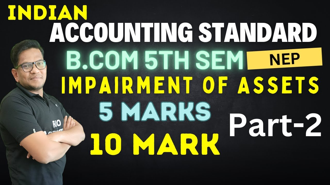 B.Com 5th Semester NEP | Indian Accounting Standards | Impairment of Assets | part - 2