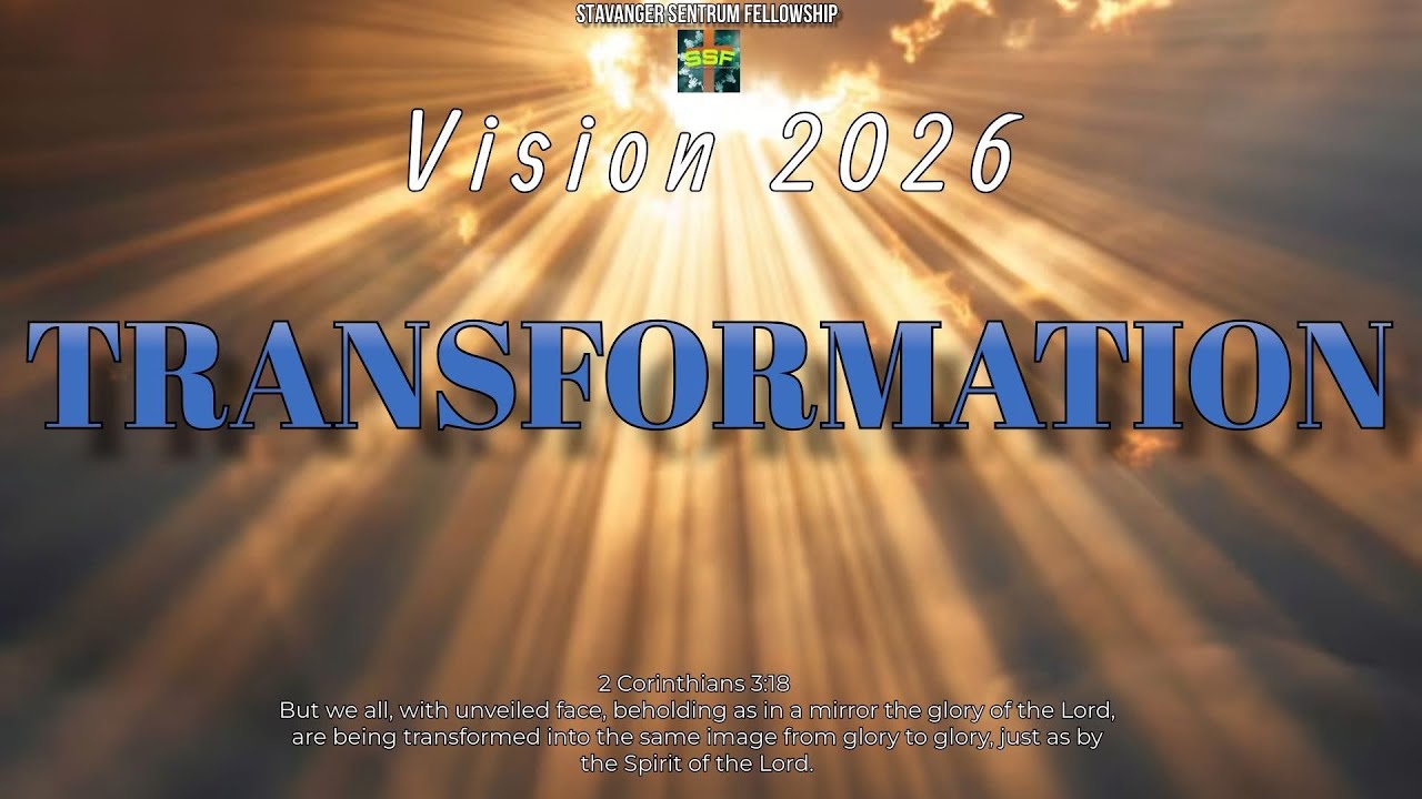Vision 2026: TRANSFORMATION | 2 Corinthians 3:18 | January 18, 2026 