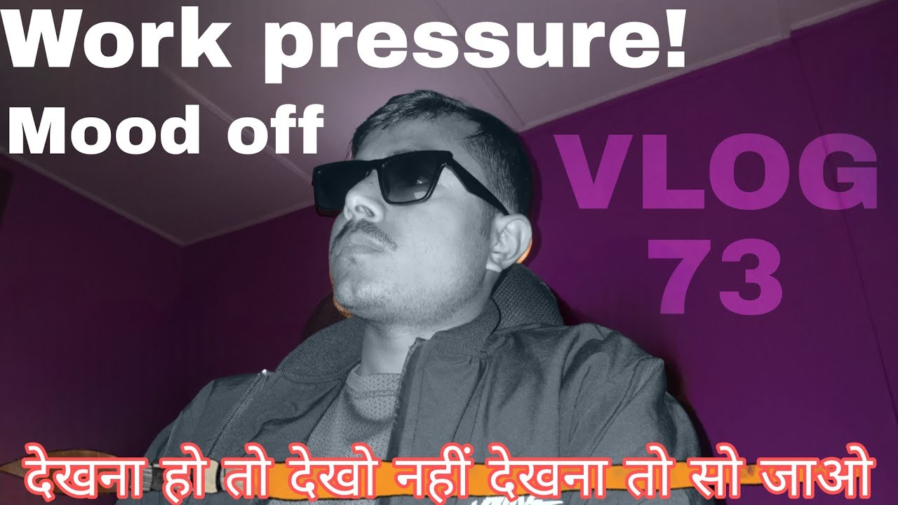 Work pressure 😞 mood off vlog 73