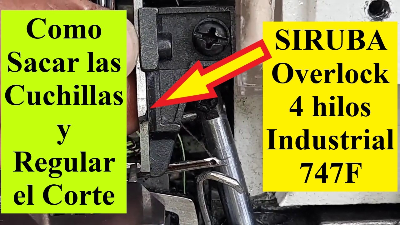 747F Como cambiar Cuchillas y Regular Corte Overlock Industrial Siruba modelo 747F - 4 Hilos