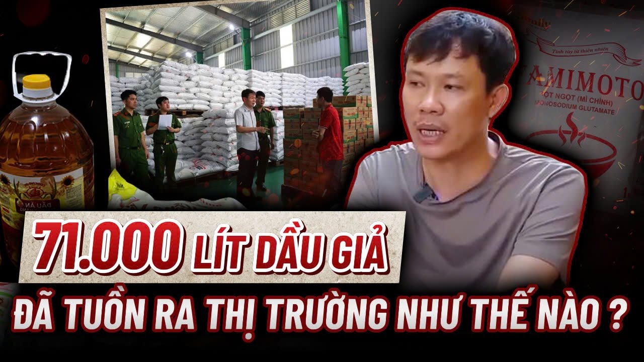 Hé lộ thủ đoạn đưa 71.000 lít dầu ăn giả tuồn ra thị trường thế nào?