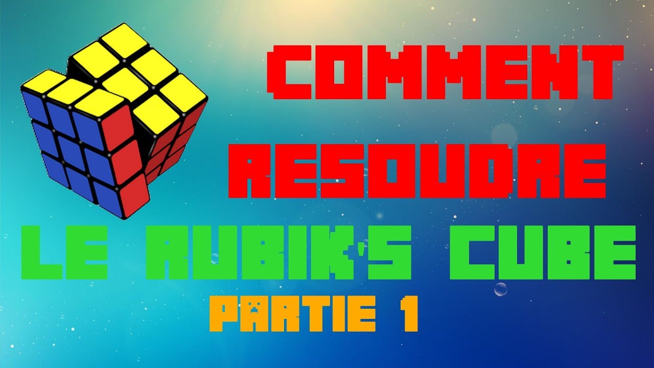 Comment résoudre le rubik's cube 3x3 facilement - partie 1
