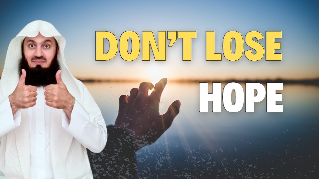 Don't Lose Hope | Mufti Menk